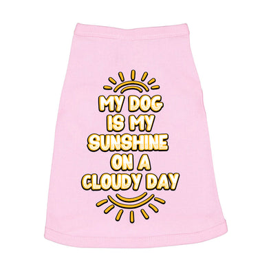 My Dog Is My Sunshine Dog Sleeveless Shirt - Phrase Dog Shirt - Cute Dog Clothing