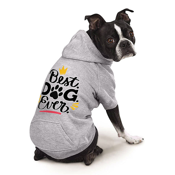 Best Dog Ever Dog Hoodie with Pocket - Cute Dog Coat - Printed Dog Clothing