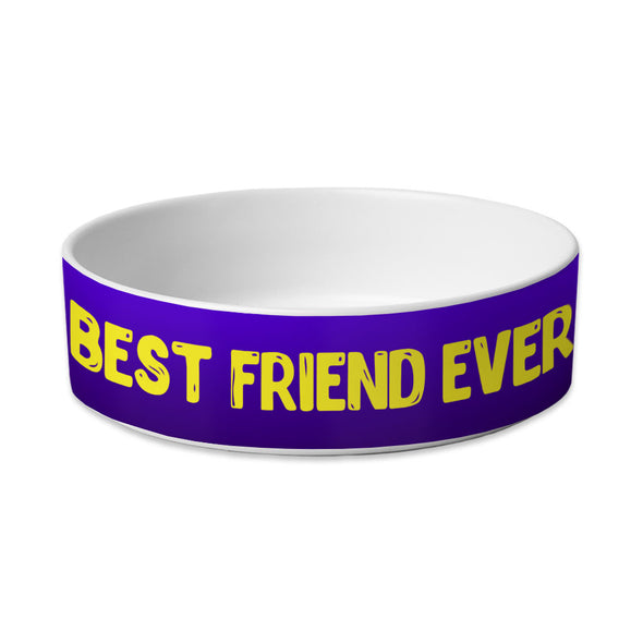 Best Friend Ever Pet Bowl - Cute Design Dog Bowl - Best Print Pet Food Bowl