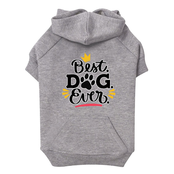 Best Dog Ever Dog Hoodie with Pocket - Cute Dog Coat - Printed Dog Clothing