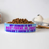 Cute Design Pet Bowl - Creative Dog Bowl - Quote Pet Food Bowl