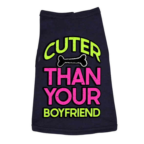 Cuter Than Your Boyfriend Dog Sleeveless Shirt - Funny Dog Shirt - Colorful Dog Clothing