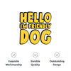 I'm Friendly Dog Dog Hoodie with Pocket - Themed Dog Coat - Cute Dog Clothing