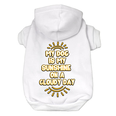 My Dog Is My Sunshine Dog Hoodie - Phrase Dog Coat - Cute Dog Clothing