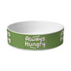 Always Hungry Pet Bowl - Funny Dog Bowl - Best Design Pet Food Bowl