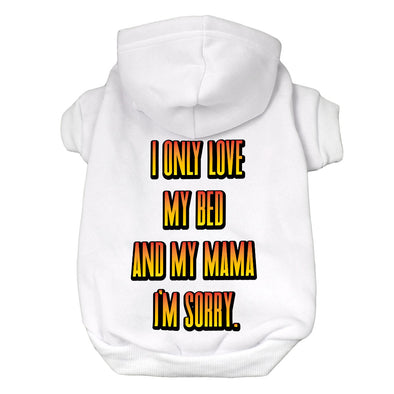 I Only Love My Bed and My Mama Dog Hoodie - Art Dog Coat - Funny Dog Clothing