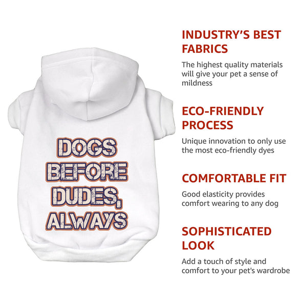 Dogs Before Dudes Dog Hoodie - Dog Theme Dog Coat - Funny Dog Clothing