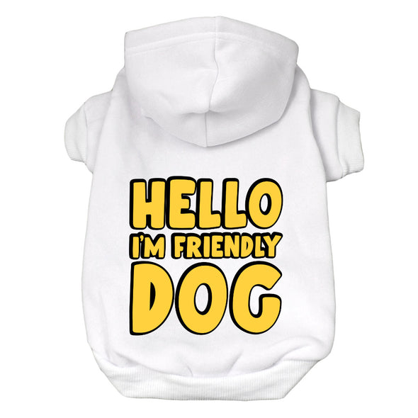 I'm Friendly Dog Dog Hoodie - Themed Dog Coat - Cute Dog Clothing