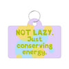 I Am Not Lazy Pet ID Tag - Quote Pet Tag - Themed Pet ID Tag