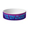 Funny Design Pet Bowl - Sarcastic Dog Bowl - Cool Saying Pet Food Bowl