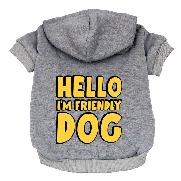 I'm Friendly Dog Dog Hoodie - Themed Dog Coat - Cute Dog Clothing