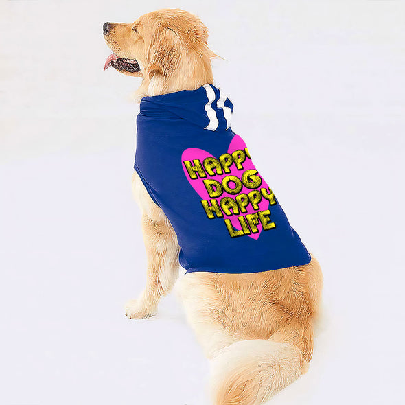 Happy Dog Happy Life Dog Shirt with Hoodie - Phrase Dog Hoodie - Art Print Dog Clothing