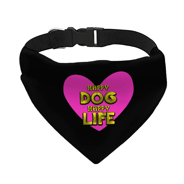 Happy Dog Happy Life Pet Bandana Collar - Phrase Scarf Collar - Art Print Dog Bandana