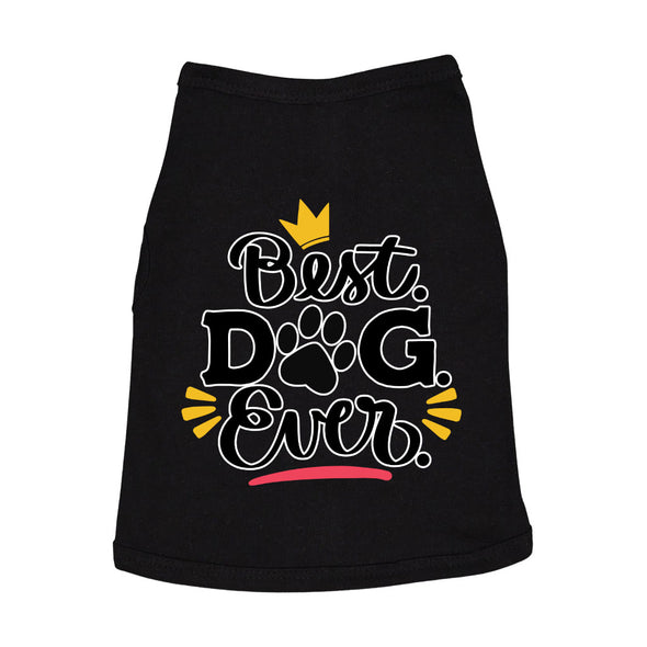 Best Dog Ever Dog Sleeveless Shirt - Cute Dog Shirt - Printed Dog Clothing