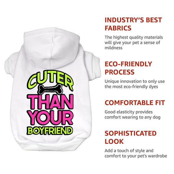 Cuter Than Your Boyfriend Dog Hoodie - Funny Dog Coat - Colorful Dog Clothing