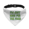 I'm Just Here for the Food Pet Bandana Collar - Funny Design Scarf Collar - Best Print Dog Bandana