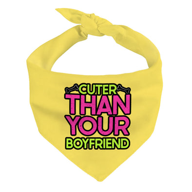 Cuter Than Your Boyfriend Pet Bandana - Funny Dog Bandana - Colorful Pet Scarf