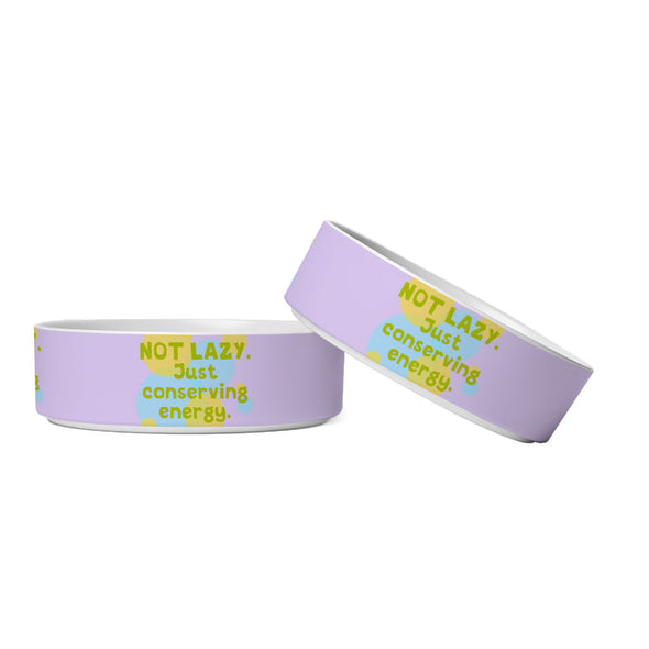 I Am Not Lazy Pet Bowl - Quote Dog Bowl - Themed Pet Food Bowl