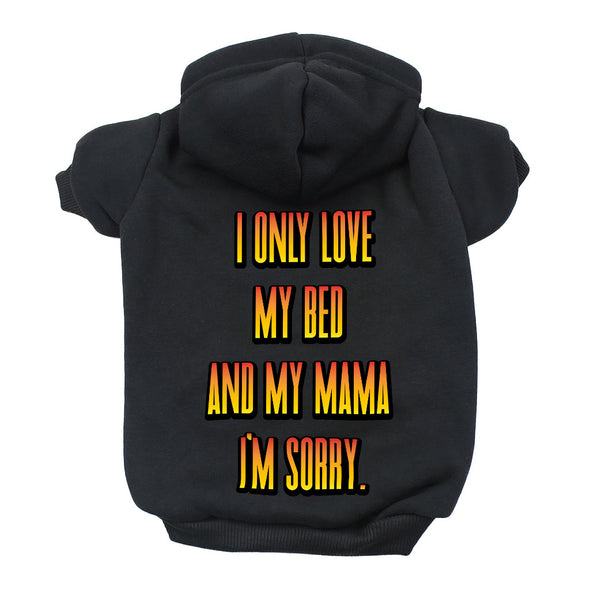 I Only Love My Bed and My Mama Dog Hoodie - Art Dog Coat - Funny Dog Clothing