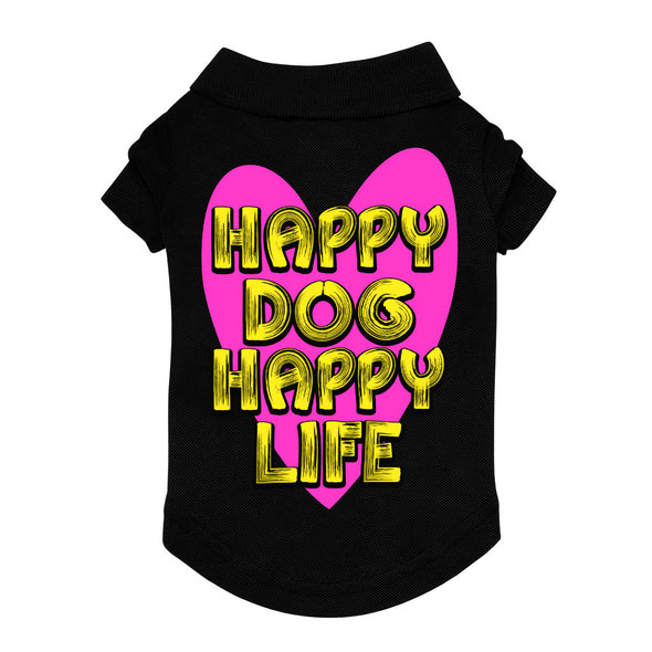 Happy Dog Happy Life Dog Polo Shirt - Phrase Dog T-Shirt - Art Print Dog Clothing