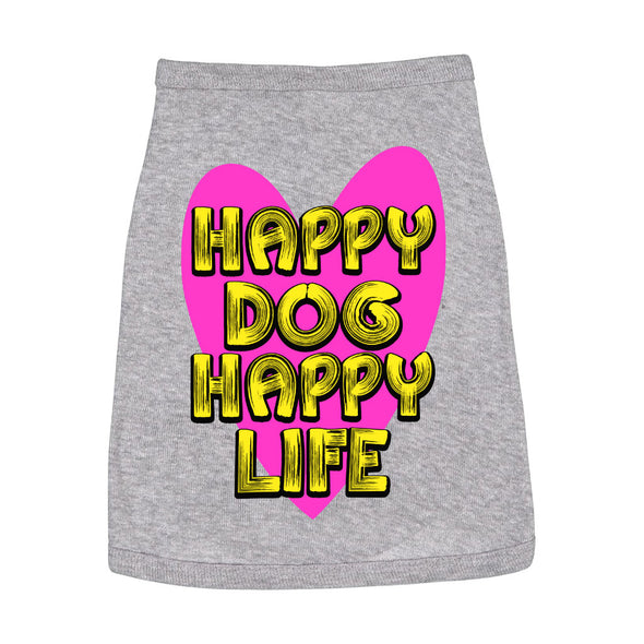 Happy Dog Happy Life Dog Sleeveless Shirt - Phrase Dog Shirt - Art Print Dog Clothing