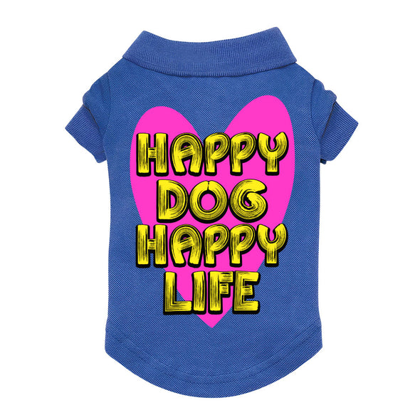 Happy Dog Happy Life Dog Polo Shirt - Phrase Dog T-Shirt - Art Print Dog Clothing