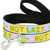 I Am Not Lazy Pet Leash - Quote Leash - Themed Leash for Dogs