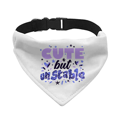 Cute but Unstable Pet Bandana Collar - Funny Design Scarf Collar - Graphic Dog Bandana