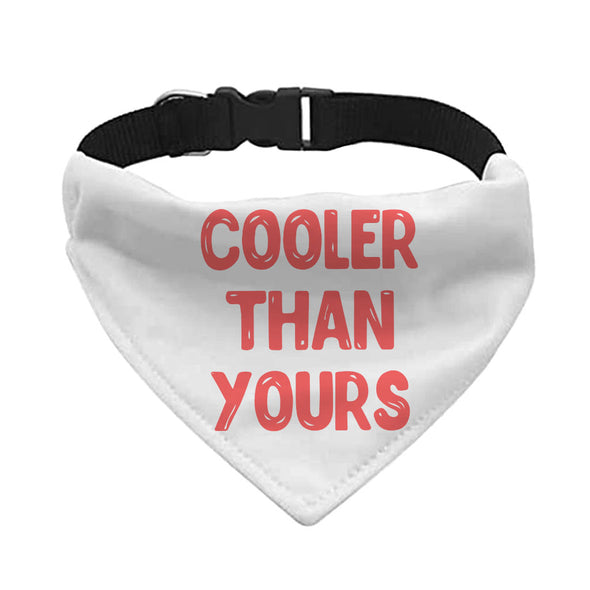 Cool Design Pet Bandana Collar - Sarcastic Scarf Collar - Quote Dog Bandana