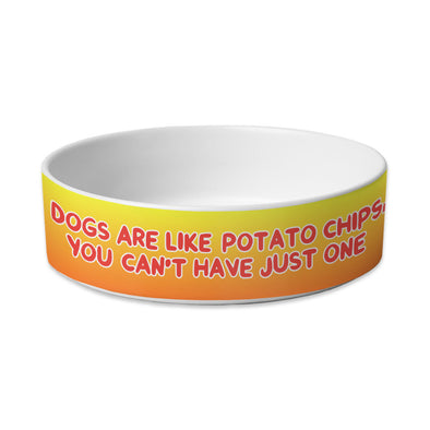 Dogs are Like Potato Chips Pet Bowl - Funny Print Dog Bowl - Themed Pet Food Bowl