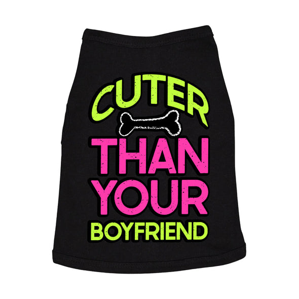 Cuter Than Your Boyfriend Dog Sleeveless Shirt - Funny Dog Shirt - Colorful Dog Clothing