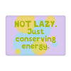 I Am Not Lazy Pet Food Mat - Quote Anti-Slip Pet Bowl Mat - Themed Pet Feeding Mat