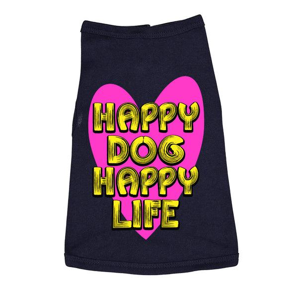 Happy Dog Happy Life Dog Sleeveless Shirt - Phrase Dog Shirt - Art Print Dog Clothing