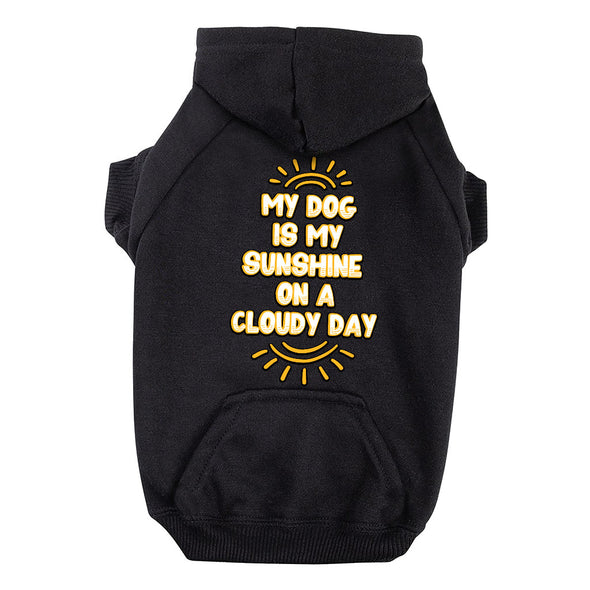 My Dog Is My Sunshine Dog Hoodie with Pocket - Phrase Dog Coat - Cute Dog Clothing