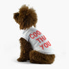 Cool Design Dog T-Shirt - Sarcastic Dog Shirt - Quote Dog Clothing