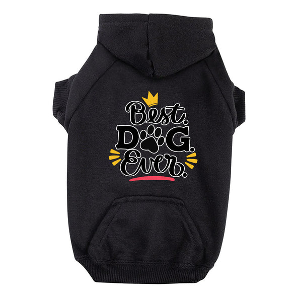 Best Dog Ever Dog Hoodie with Pocket - Cute Dog Coat - Printed Dog Clothing